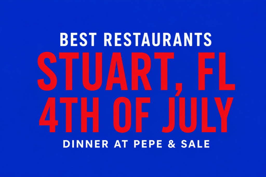 best restaurants Stuart FL 4th of July