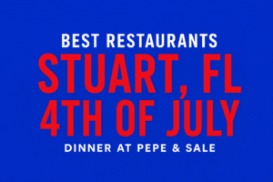 best restaurants Stuart FL 4th of July