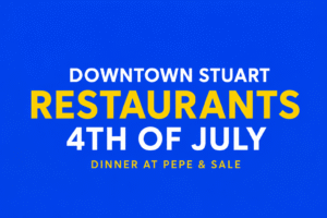 Downtown Stuart Restaurants 4th of July | Dinner at Pepe & Sale