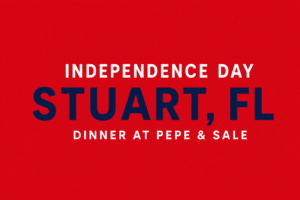 Independence Day Stuart FL Fine Dining at Pepe & Sale