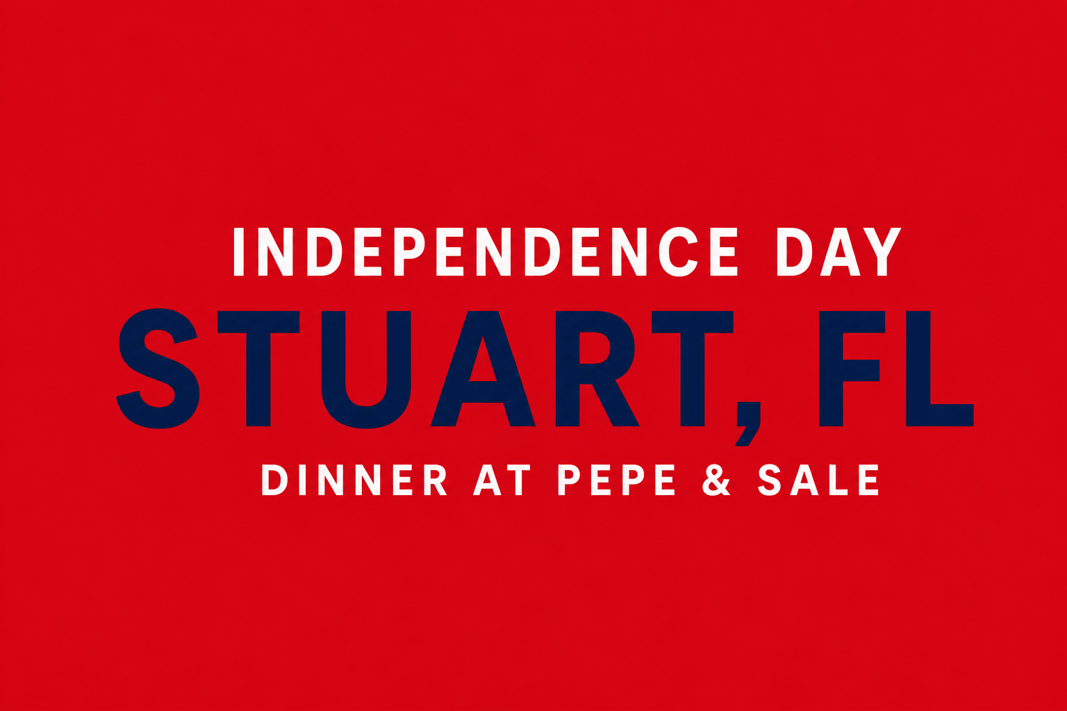 Independence Day Stuart FL Fine Dining at Pepe & Sale