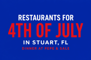 Restaurants for 4th of July in Stuart FL Pepe & Sale Dinner
